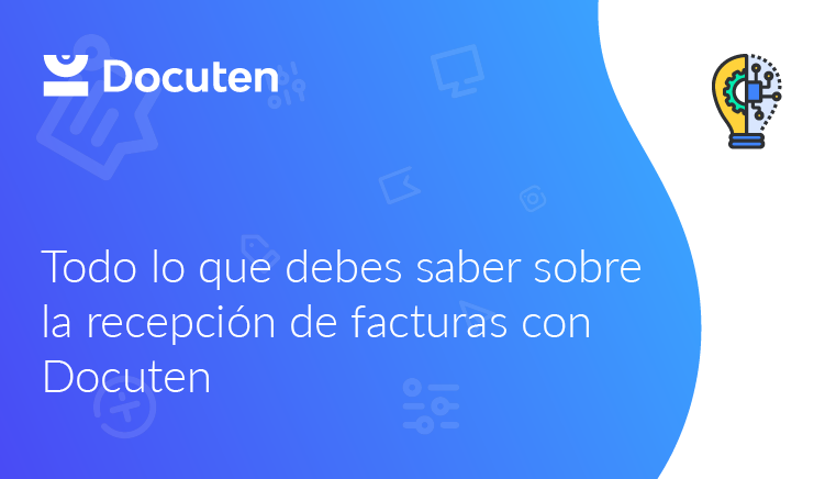 Todo lo que debes saber sobre la recepción de factura con Docuten | Dani Cerqueiro