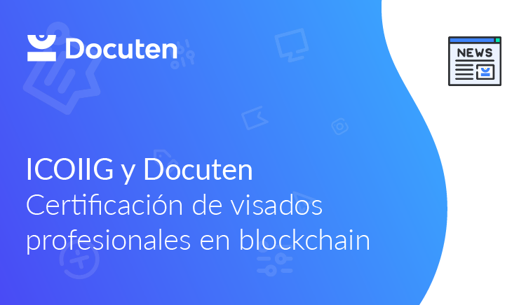 El ICOIIG será el primer colegio en certificar sus visados profesionales con Blockchain gracias a Docuten