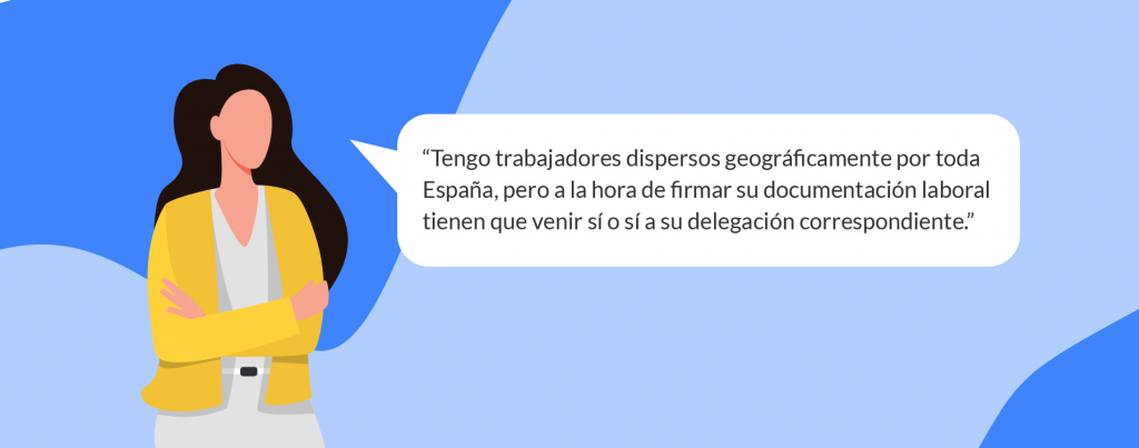 “Tengo trabajadores dispersos geográficamente por toda España. Pero a la hora de firmar su documentación laboral tienen que venir sí o sí a su delegación correspondiente.” 🤦‍♀️